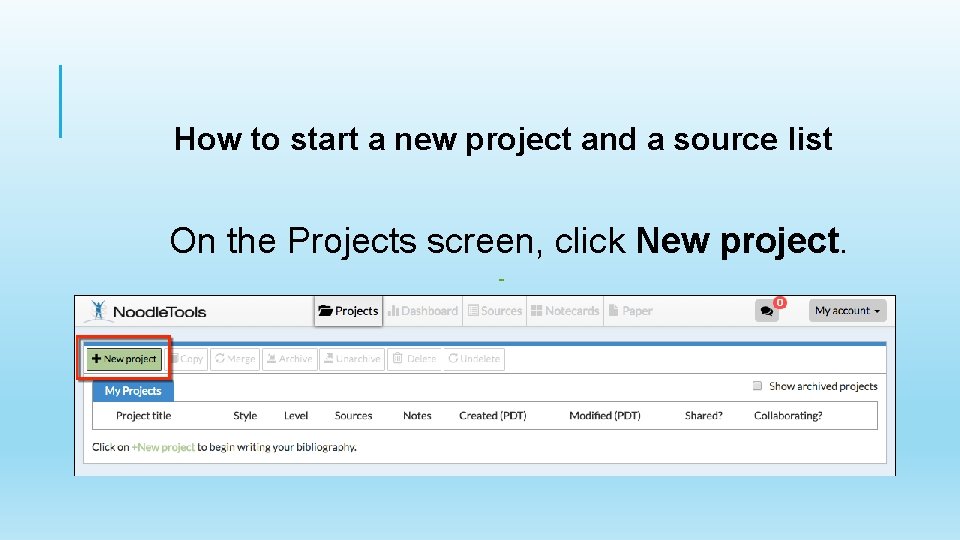 How to start a new project and a source list On the Projects screen,