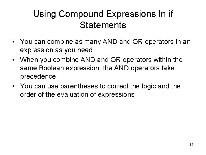 Using Compound Expressions In if Statements • You can combine as many AND and