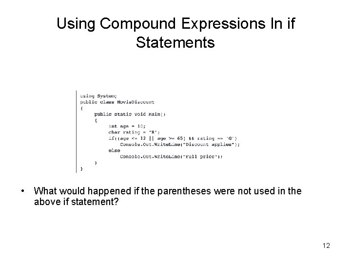 Using Compound Expressions In if Statements • What would happened if the parentheses were