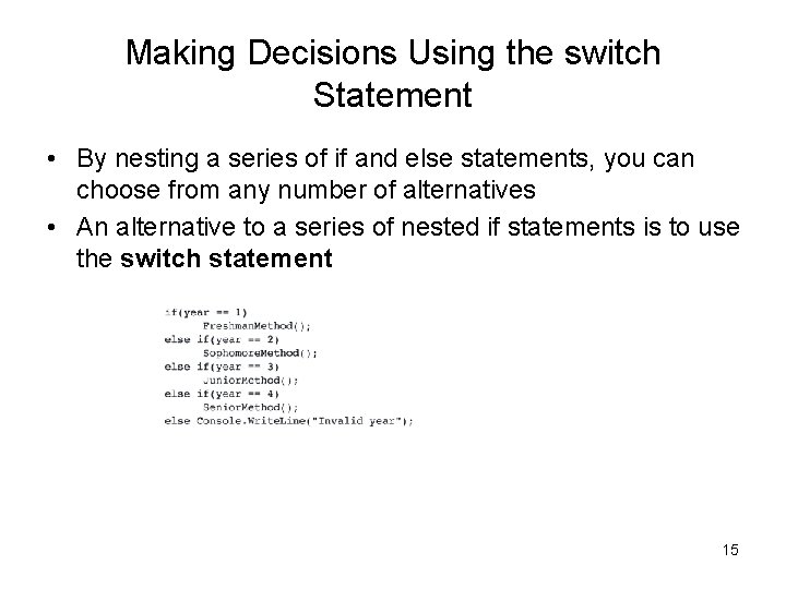 Making Decisions Using the switch Statement • By nesting a series of if and