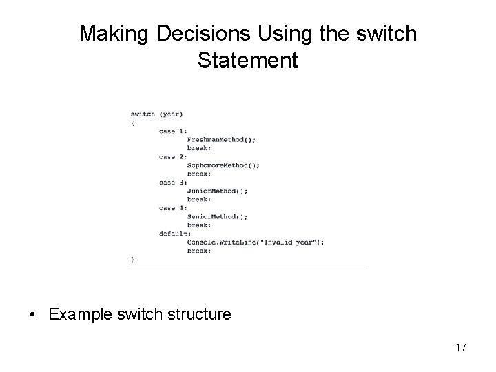 Making Decisions Using the switch Statement • Example switch structure 17 