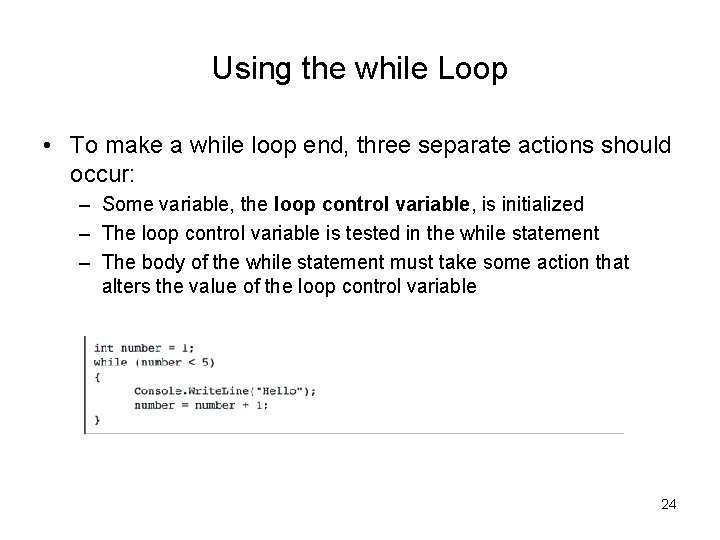Using the while Loop • To make a while loop end, three separate actions