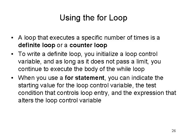Using the for Loop • A loop that executes a specific number of times