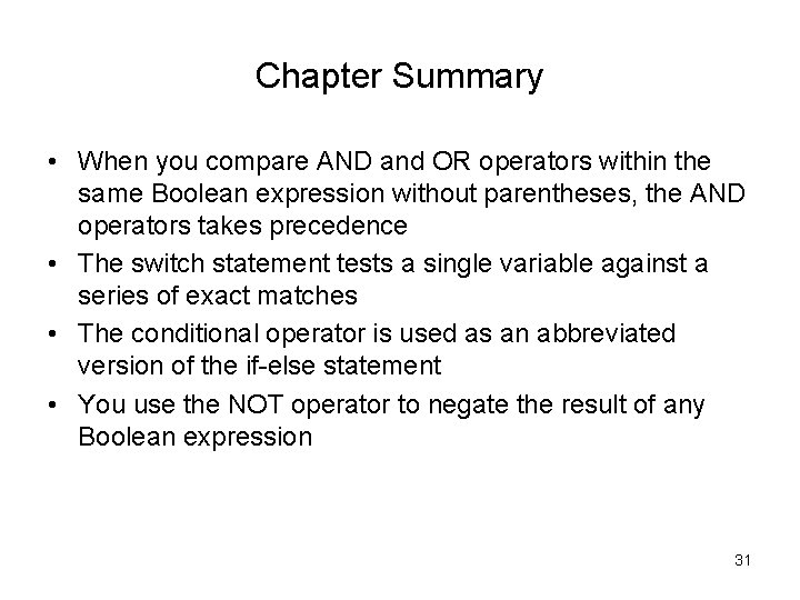 Chapter Summary • When you compare AND and OR operators within the same Boolean
