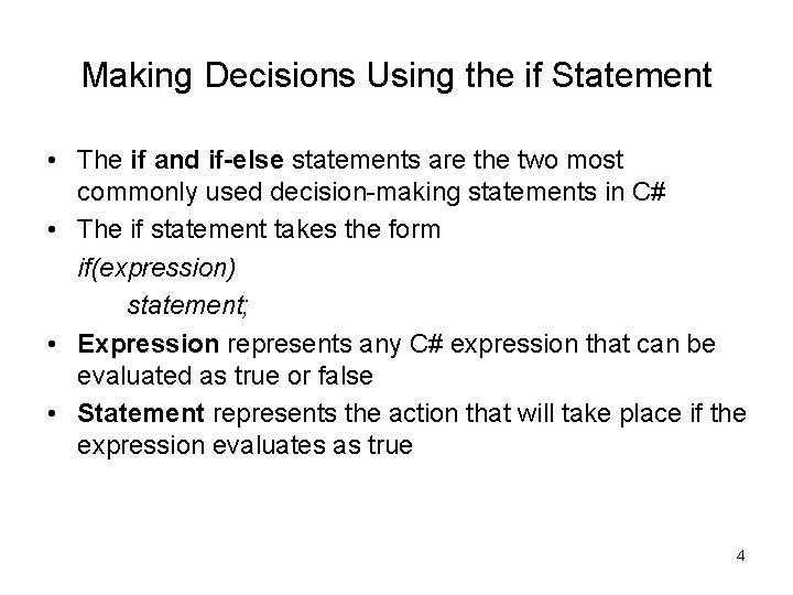Making Decisions Using the if Statement • The if and if-else statements are the