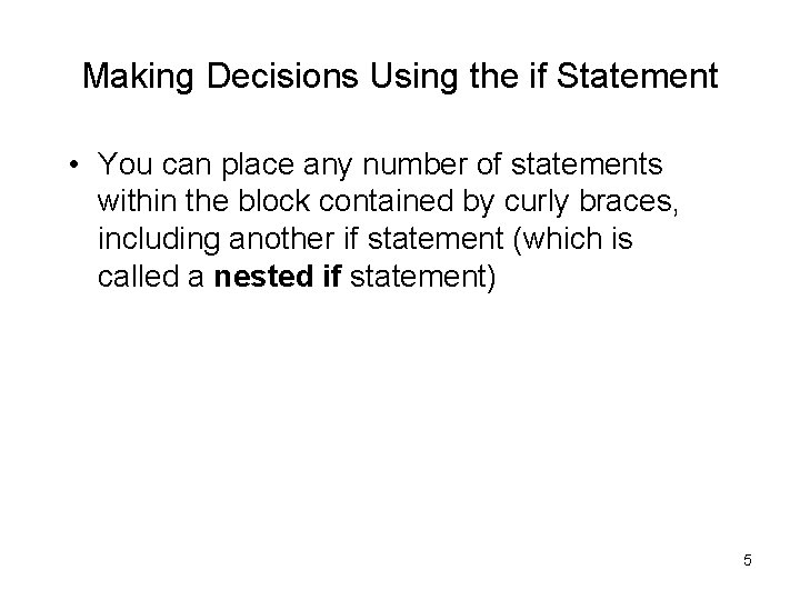 Making Decisions Using the if Statement • You can place any number of statements