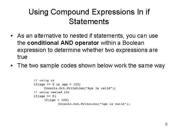 Using Compound Expressions In if Statements • As an alternative to nested if statements,