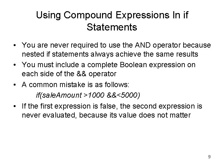 Using Compound Expressions In if Statements • You are never required to use the