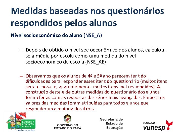 Medidas baseadas nos questionários respondidos pelos alunos Nível socioeconômico do aluno (NSE_A) – Depois