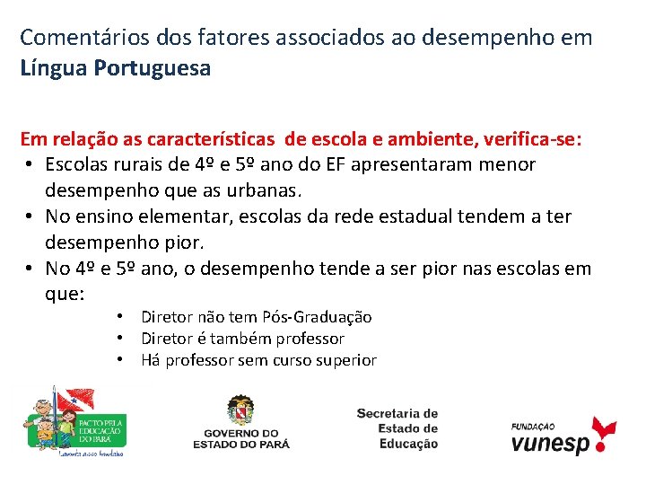 Comentários dos fatores associados ao desempenho em Língua Portuguesa Em relação as características de