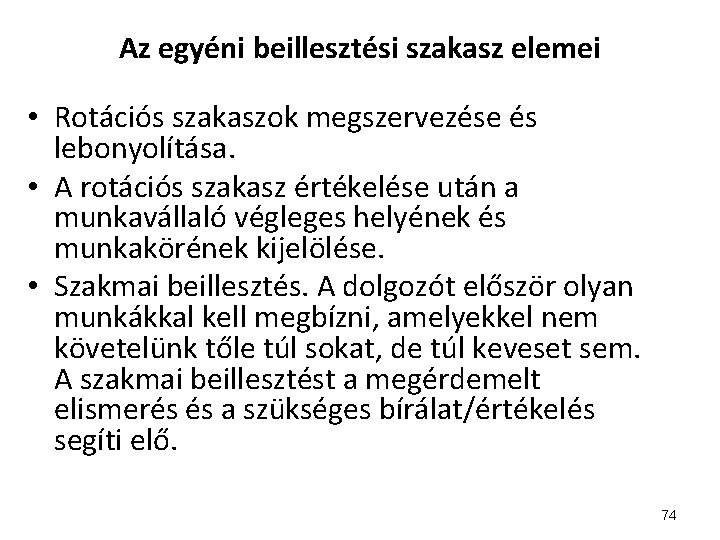 Az egyéni beillesztési szakasz elemei • Rotációs szakaszok megszervezése és lebonyolítása. • A rotációs