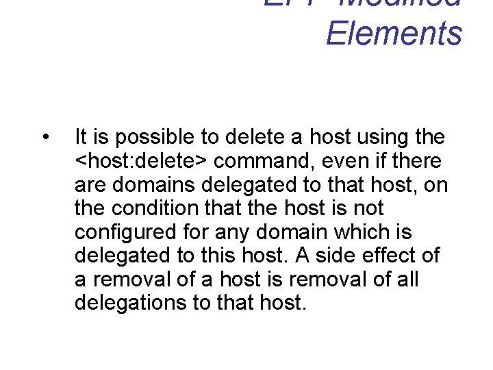 EPP Modified Elements • It is possible to delete a host using the <host: