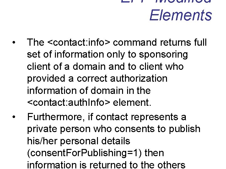 EPP Modified Elements • • The <contact: info> command returns full set of information