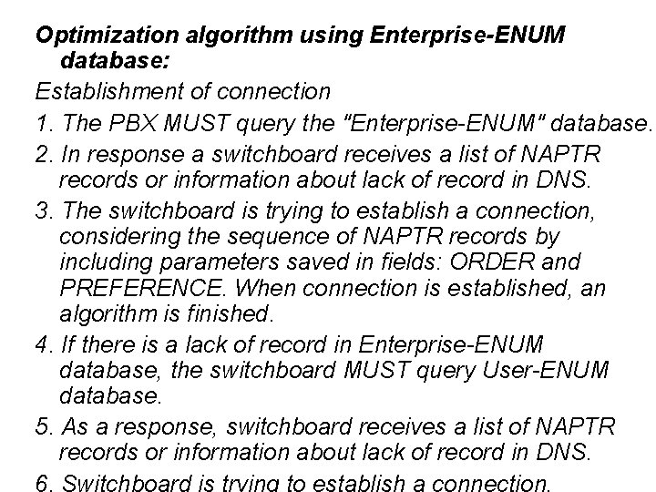 Optimization algorithm using Enterprise-ENUM database: Establishment of connection 1. The PBX MUST query the