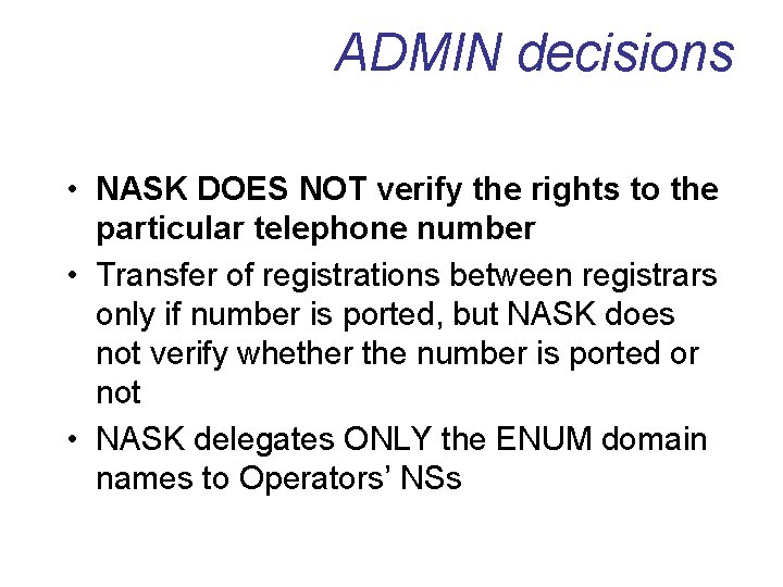 ADMIN decisions • NASK DOES NOT verify the rights to the particular telephone number