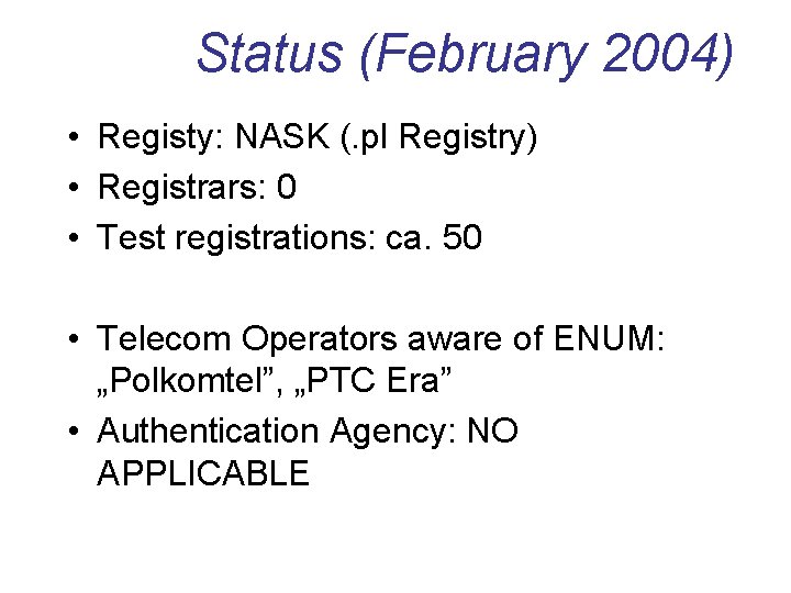 Status (February 2004) • Registy: NASK (. pl Registry) • Registrars: 0 • Test