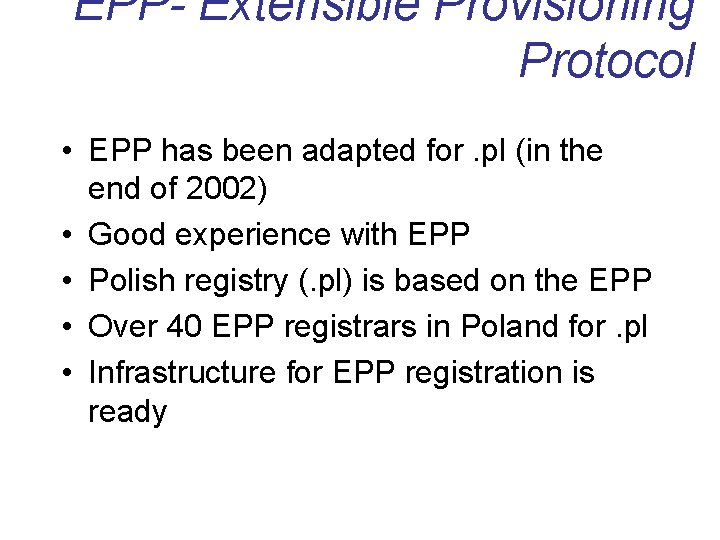 EPP- Extensible Provisioning Protocol • EPP has been adapted for. pl (in the end