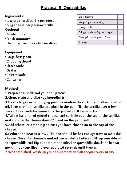 Practical 5: Quesadillas Ingredients: • 1 x large tortillas (1 x person) • 50