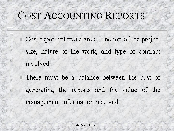 COST ACCOUNTING REPORTS n Cost report intervals are a function of the project size,