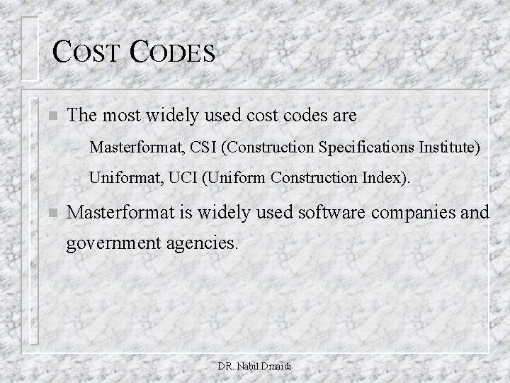 COST CODES n n The most widely used cost codes are – Masterformat, CSI