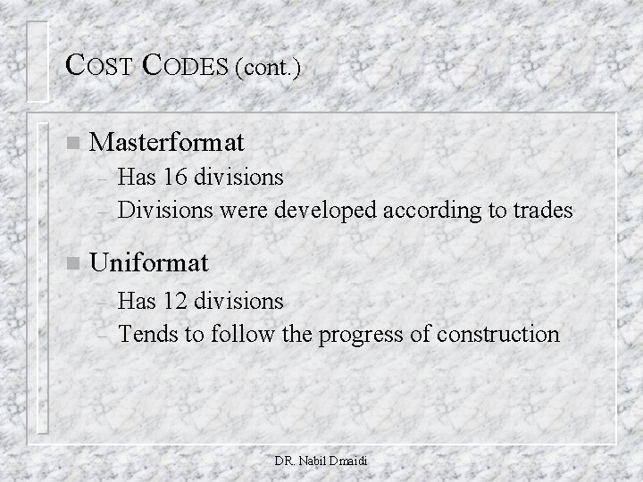 COST CODES (cont. ) n Masterformat – – n Has 16 divisions Divisions were
