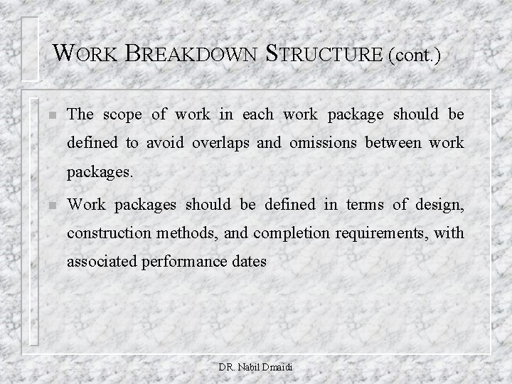 WORK BREAKDOWN STRUCTURE (cont. ) n The scope of work in each work package