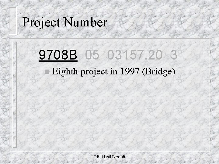Project Number 9708 B 05 03157. 20 3 n Eighth project in 1997 (Bridge)
