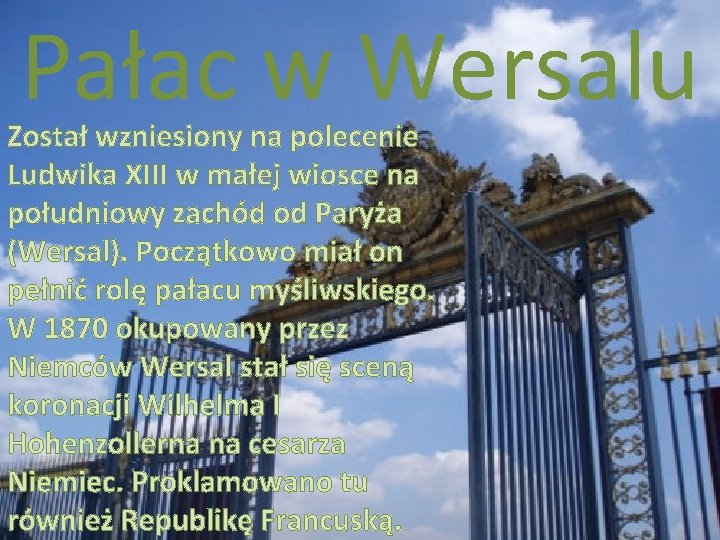 Pałac w Wersalu Został wzniesiony na polecenie Ludwika XIII w małej wiosce na południowy