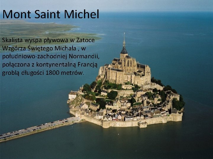 Mont Saint Michel Skalista wyspa pływowa w Zatoce Wzgórza Świętego Michała , w południowo-zachodniej