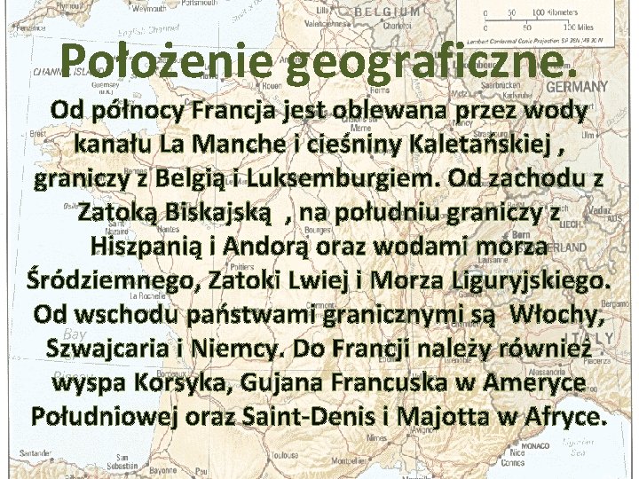 Położenie geograficzne. Od północy Francja jest oblewana przez wody kanału La Manche i cieśniny