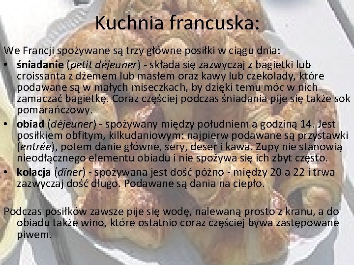 Kuchnia francuska: We Francji spożywane są trzy główne posiłki w ciągu dnia: • śniadanie