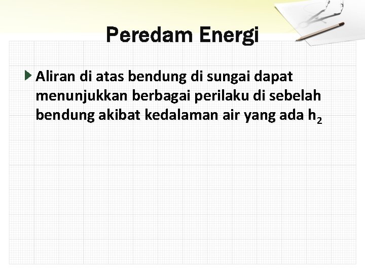 Peredam Energi Aliran di atas bendung di sungai dapat menunjukkan berbagai perilaku di sebelah