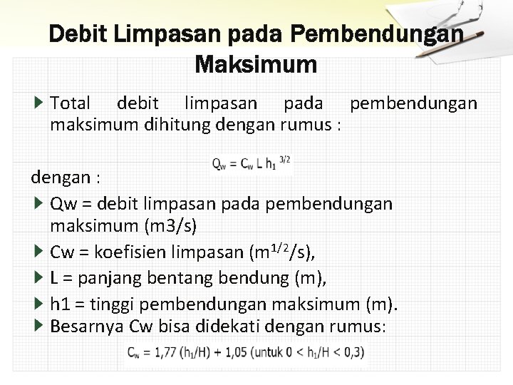 Debit Limpasan pada Pembendungan Maksimum Total debit limpasan pada pembendungan maksimum dihitung dengan rumus