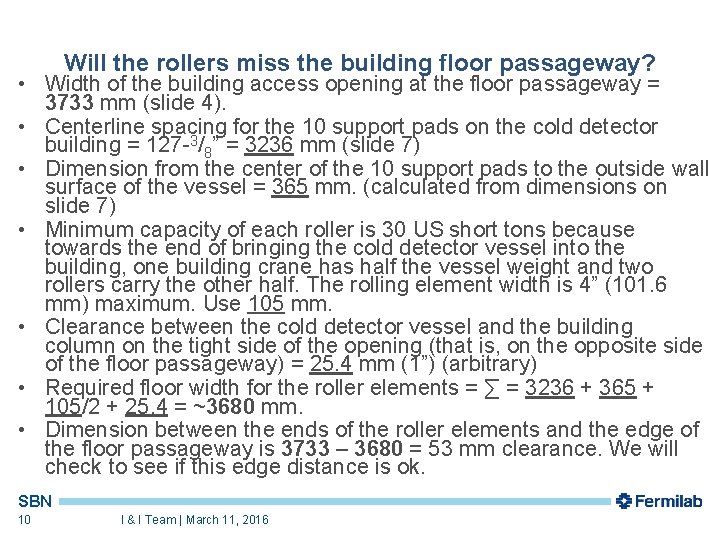 Will the rollers miss the building floor passageway? • Width of the building access