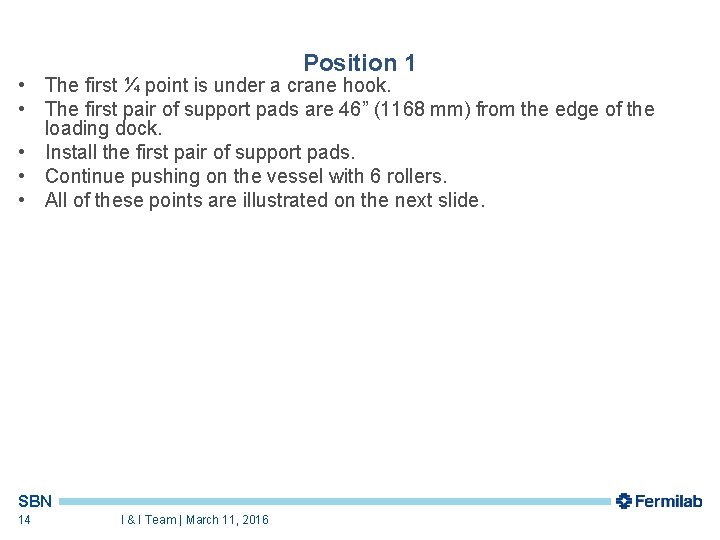 Position 1 • The first ¼ point is under a crane hook. • The