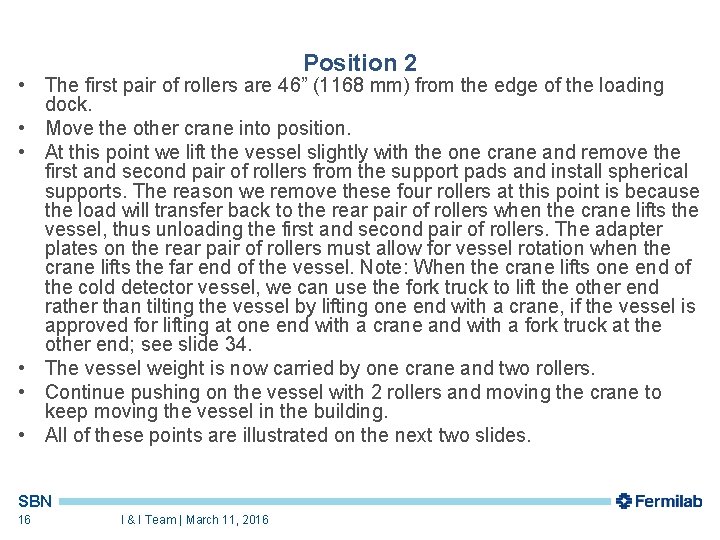 Position 2 • The first pair of rollers are 46” (1168 mm) from the