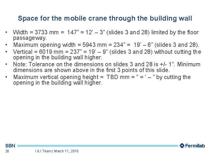 Space for the mobile crane through the building wall • Width = 3733 mm