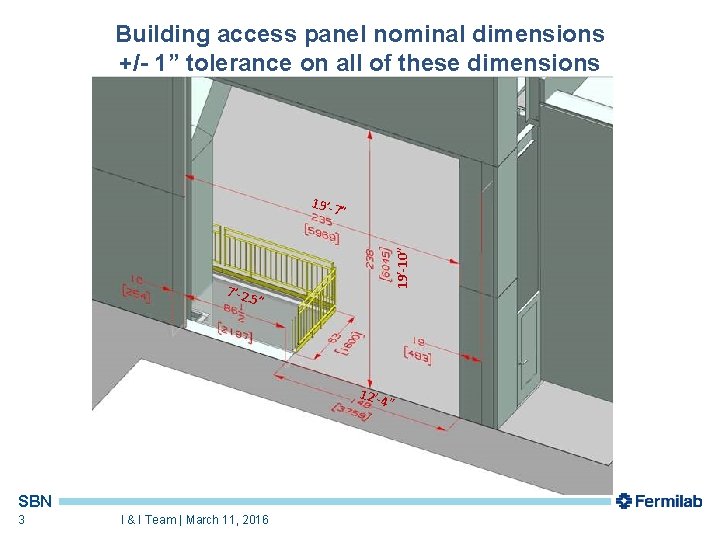 Building access panel nominal dimensions +/- 1” tolerance on all of these dimensions 19’-10”