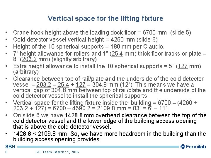 Vertical space for the lifting fixture • • • Crane hook height above the