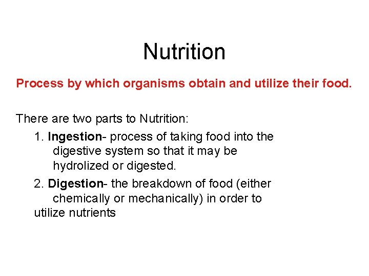Nutrition Process by which organisms obtain and utilize their food. There are two parts