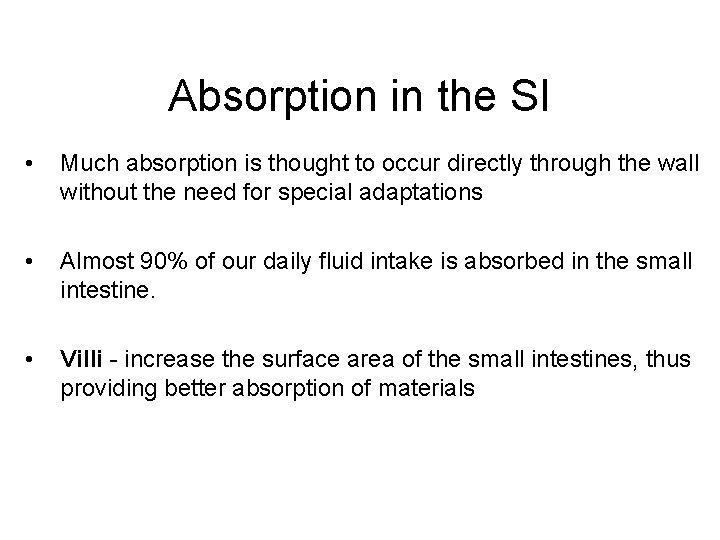 Absorption in the SI • Much absorption is thought to occur directly through the