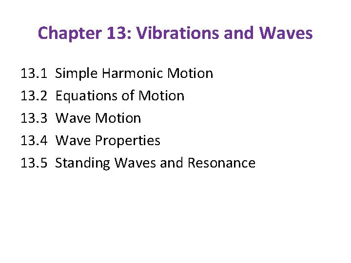 Chapter 13: Vibrations and Waves 13. 1 13. 2 13. 3 13. 4 13.