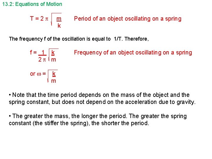 13. 2: Equations of Motion T=2 m k Period of an object oscillating on