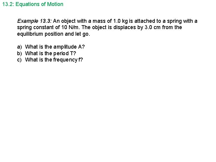 13. 2: Equations of Motion Example 13. 3: An object with a mass of