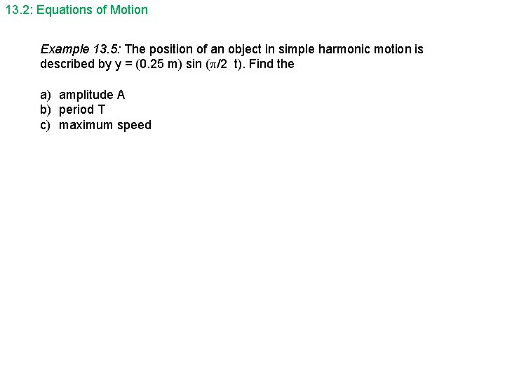 13. 2: Equations of Motion Example 13. 5: The position of an object in
