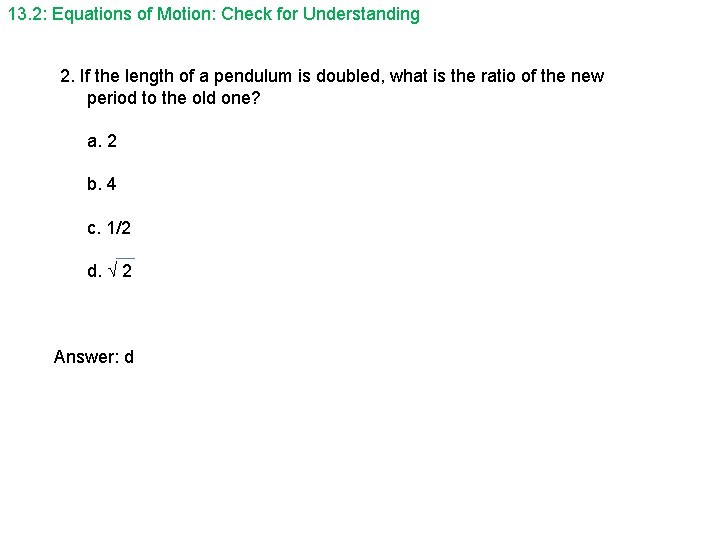 13. 2: Equations of Motion: Check for Understanding 2. If the length of a