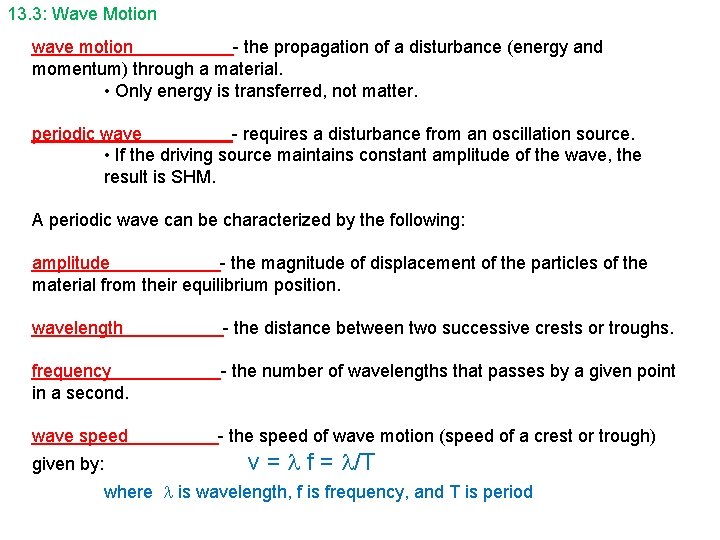 13. 3: Wave Motion wave motion - the propagation of a disturbance (energy and