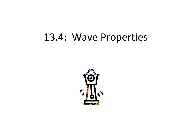 13. 4: Wave Properties 