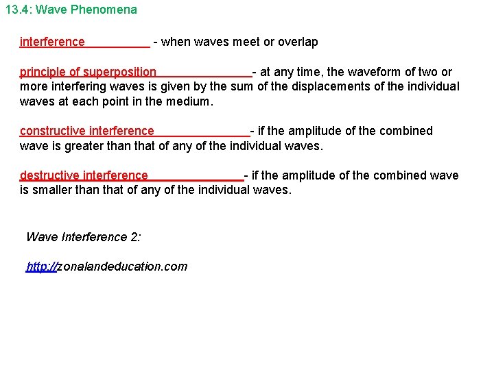 13. 4: Wave Phenomena interference - when waves meet or overlap principle of superposition