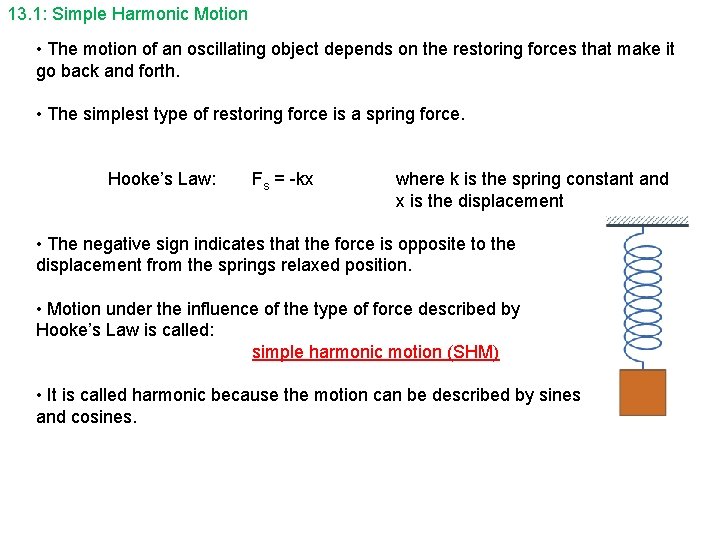 13. 1: Simple Harmonic Motion • The motion of an oscillating object depends on